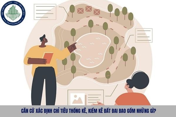 Căn cứ xác định chỉ tiêu thống kê, kiểm kê đất đai bao gồm những gì?
