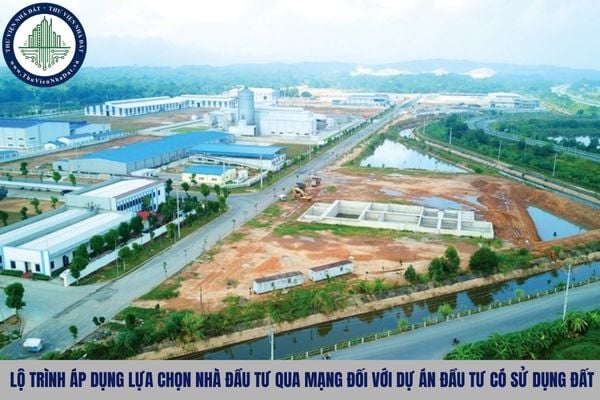 Lộ trình áp dụng lựa chọn nhà đầu tư qua mạng đối với dự án đầu tư có sử dụng đất từ 15/08/2025