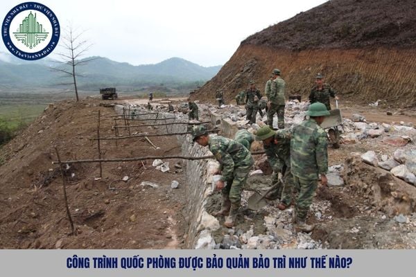 Công trình quốc phòng được bảo quản bảo trì như thế nào?