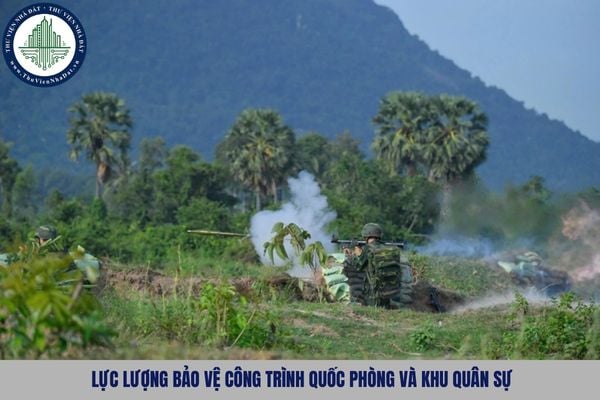 Lực lượng bảo vệ công trình quốc phòng và khu quân sự gồm những lực lượng nào?