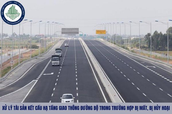 Trình tự, thủ tục xử lý tài sản kết cấu hạ tầng giao thông đường bộ trong trường hợp bị mất, bị hủy hoại?