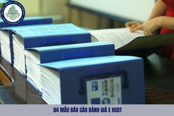 04 Mẫu báo cáo đánh giá E HSDT mới nhất theo Thông tư 79 thay thế Thông tư 22