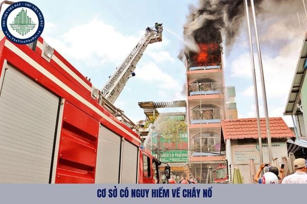 Cơ sở có nguy hiểm về cháy nổ là gì?