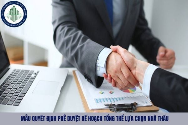 Mẫu quyết định phê duyệt kế hoạch tổng thể lựa chọn nhà thầu mới nhất theo Thông tư 79