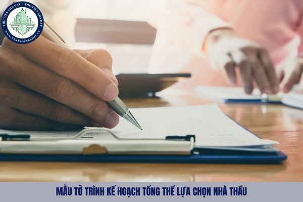 Tải mẫu tờ trình kế hoạch tổng thể lựa chọn nhà thầu theo Thông tư 79 thay thế Thông tư 22?