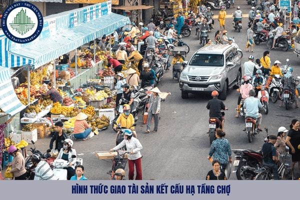 03 hình thức giao tài sản kết cấu hạ tầng chợ 2025?