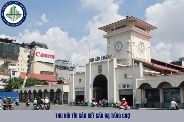 Tài sản kết cấu hạ tầng chợ bị thu hồi trong trường hợp nào?
