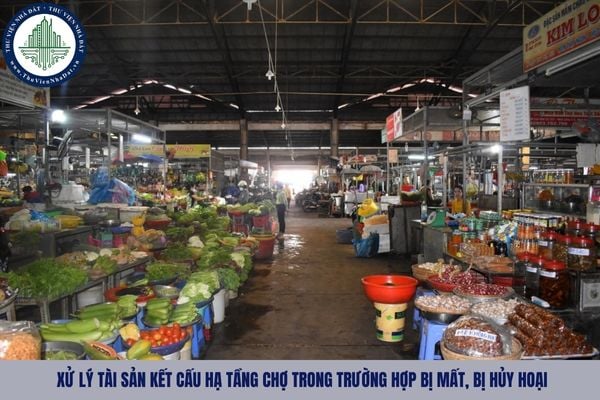 Trình tự, thủ tục xử lý tài sản kết cấu hạ tầng chợ trong trường hợp bị mất, bị hủy hoại?