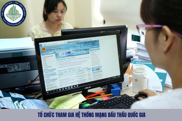 Tổ chức tham gia Hệ thống mạng đấu thầu quốc gia với các vai trò gì?