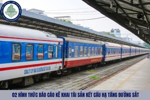 02 hình thức báo cáo kê khai tài sản kết cấu hạ tầng đường sắt là gì?