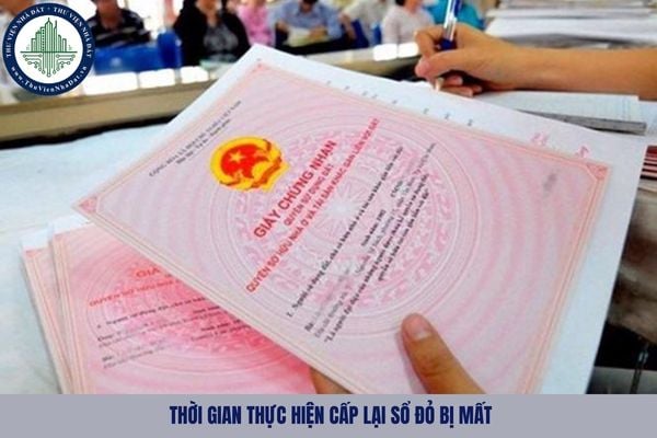 Thời gian thực hiện cấp lại Sổ đỏ bị mất là bao lâu từ ngày 01/07/2025?