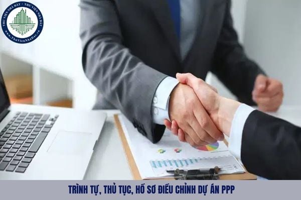 Quy định về trình tự, thủ tục, hồ sơ điều chỉnh dự án PPP theo Nghị định 243