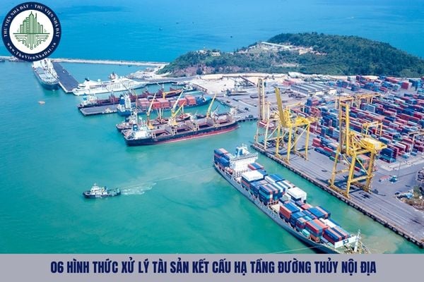 06 hình thức xử lý tài sản kết cấu hạ tầng đường thủy nội địa là gì?