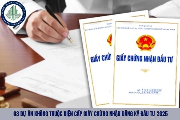 03 dự án không thuộc diện cấp Giấy chứng nhận đăng ký đầu tư 2025