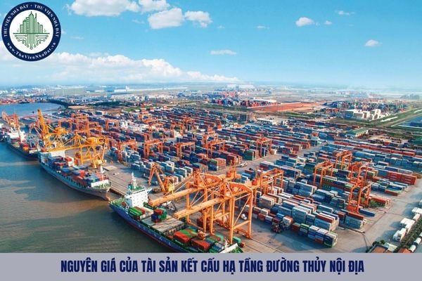 Nguyên giá của tài sản kết cấu hạ tầng đường thủy nội địa được điều chỉnh trong trường hợp nào?