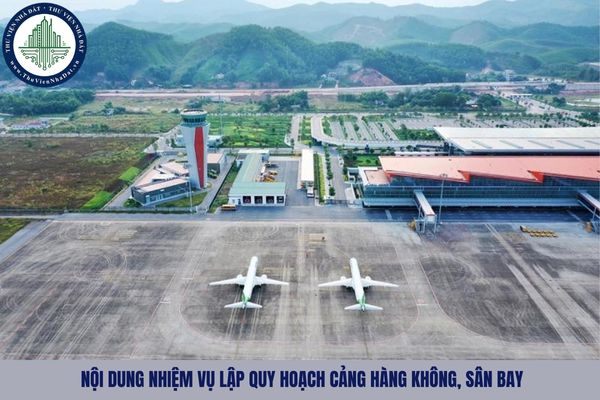 Nội dung nhiệm vụ lập quy hoạch cảng hàng không, sân bay bao gồm những gì?