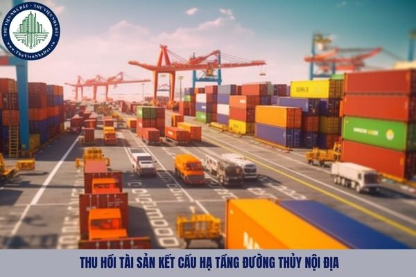 Tài sản kết cấu hạ tầng đường thủy nội địa bị thu hồi trong trường hợp nào?
