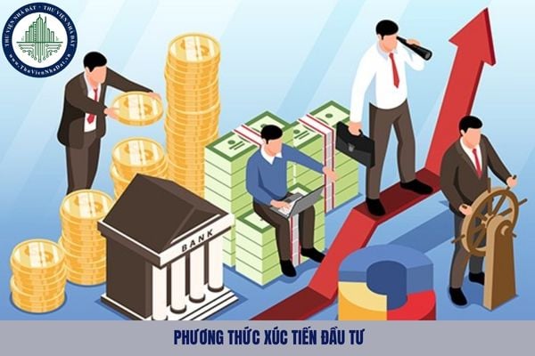 Các phương thức xúc tiến đầu tư mới nhất hiện nay là gì?