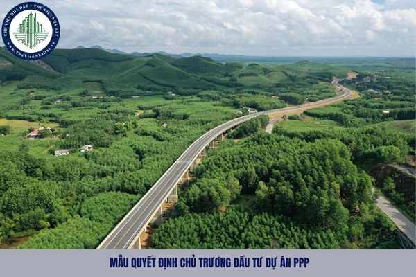 Mẫu Quyết định chủ trương đầu tư dự án PPP áp dụng từ 11/09/2025