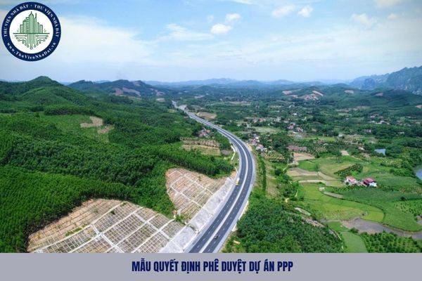Tải mẫu quyết định phê duyệt dự án PPP từ 11/09/2025 theo Nghị định 243