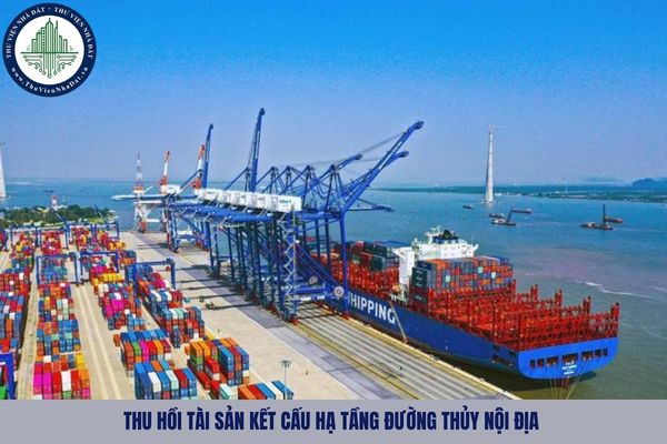 Tài sản kết cấu hạ tầng đường thủy nội địa sau khi thu hồi được xử lý theo hình thức nào?