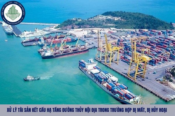 Ai có thẩm quyền quyết định xử lý tài sản kết cấu hạ tầng đường thủy nội địa trong trường hợp bị mất, bị hủy hoại?