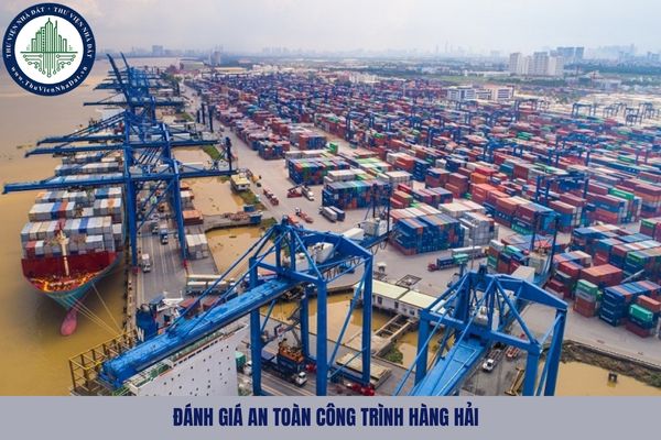 Quy định về đánh giá an toàn công trình hàng hải như thế nào?