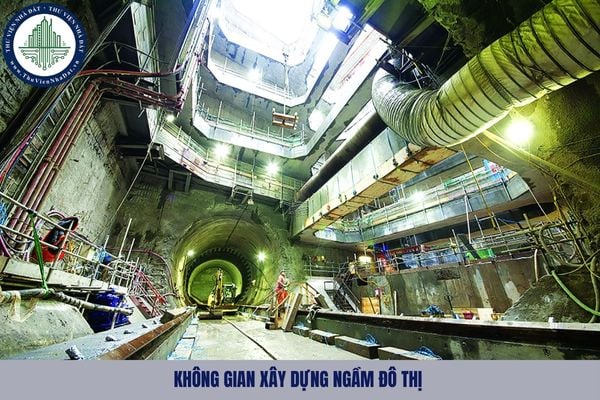 Không gian xây dựng ngầm đô thị là gì? Yêu cầu đối với quy hoạch không gian xây dựng ngầm đô thị như nào?