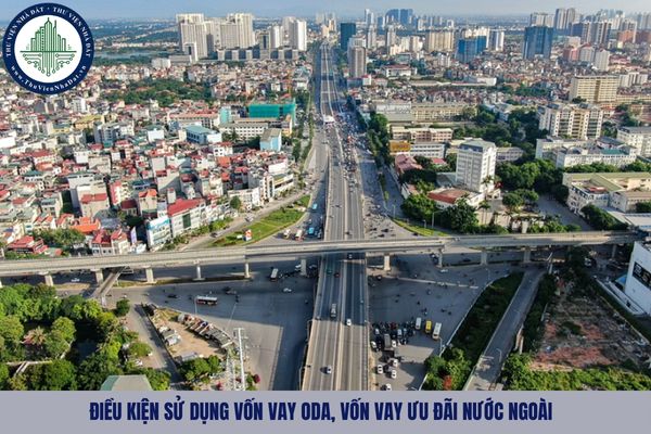 Điều kiện sử dụng vốn vay ODA, vốn vay ưu đãi nước ngoài từ 10/09/2025