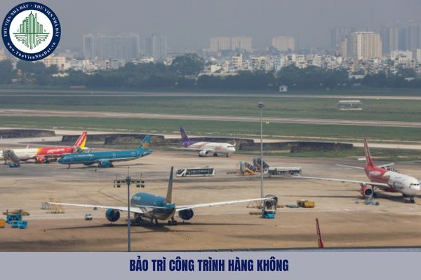 Thời gian thực hiện quản lý và bảo trì công trình hàng không được tính từ ngày nào?