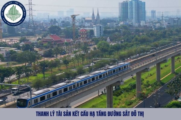 Trường hợp nào được thanh lý tài sản kết cấu hạ tầng đường sắt đô thị?