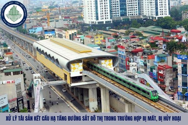 Quy trình xử lý tài sản kết cấu hạ tầng đường sắt đô thị trong trường hợp bị mất, bị hủy hoại?