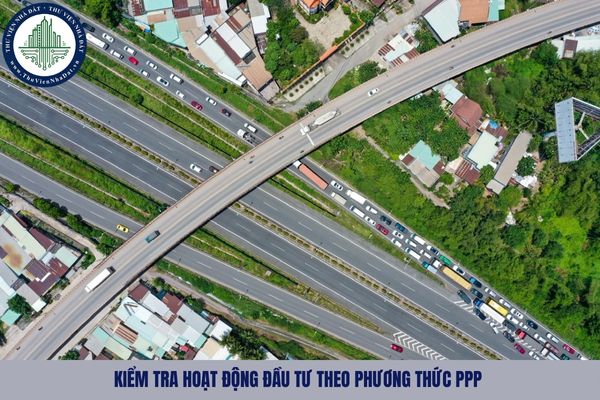 Việc kiểm tra hoạt động đầu tư theo phương thức PPP được thực hiện theo các hình thức, phương thức nào?