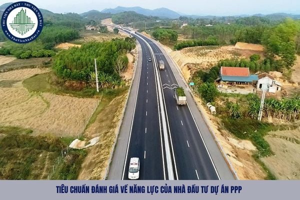 Tiêu chuẩn đánh giá về năng lực của nhà đầu tư dự án PPP bao gồm những gì?