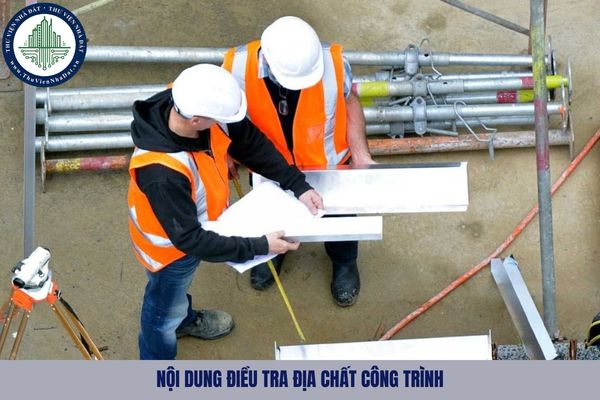 Nội dung điều tra địa chất công trình bao gồm những gì?