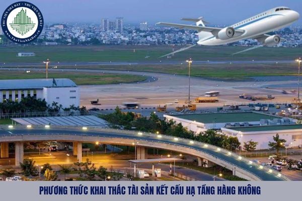 Có bao nhiêu phương thức khai thác tài sản kết cấu hạ tầng hàng không?