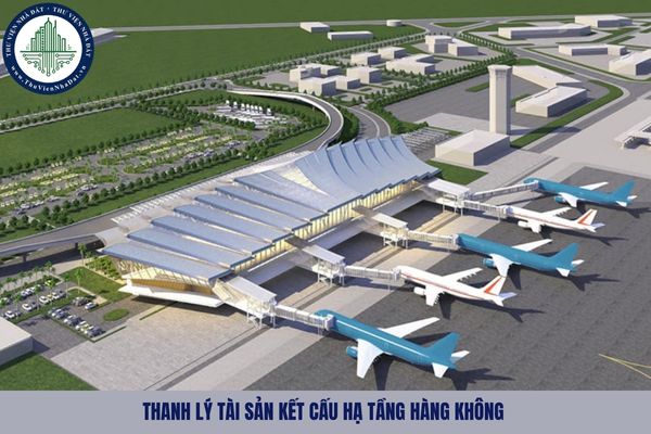 Tài sản kết cấu hạ tầng hàng không được thanh lý theo hình thức nào?