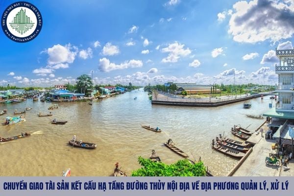 Ai có thẩm quyền quyết định chuyển giao tài sản kết cấu hạ tầng đường thủy nội địa về địa phương quản lý, xử lý?