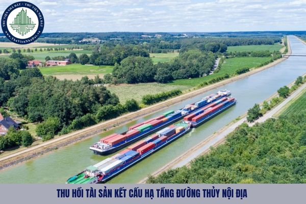 Ai có thẩm quyền quyết định thu hồi tài sản kết cấu hạ tầng đường thủy nội địa?