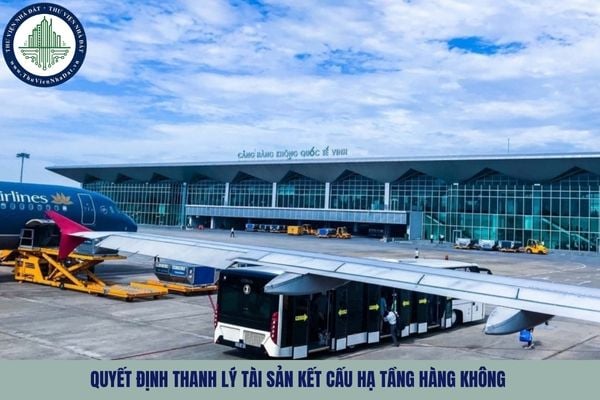 Quyết định thanh lý tài sản kết cấu hạ tầng hàng không gồm những nội dung nào?