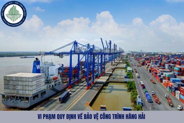 Mức phạt hành vi vi phạm quy định về bảo vệ công trình hàng hải được quy định như nào?