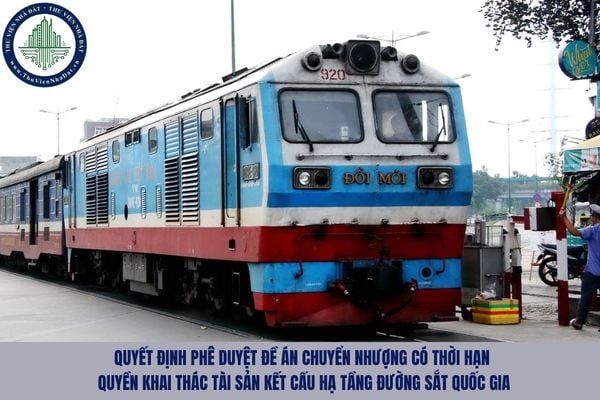 Quyết định phê duyệt Đề án chuyển nhượng có thời hạn quyền khai thác tài sản kết cấu hạ tầng đường sắt quốc gia gồm những nội dung gì?