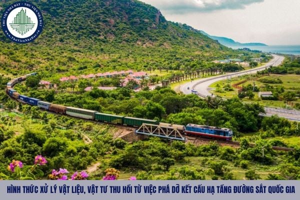 Xử lý vật liệu, vật tư thu hồi từ việc phá dỡ kết cấu hạ tầng đường sắt quốc gia thông qua hình thức nào?