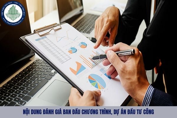 Nội dung đánh giá ban đầu chương trình, dự án đầu tư công bao gồm những gì?