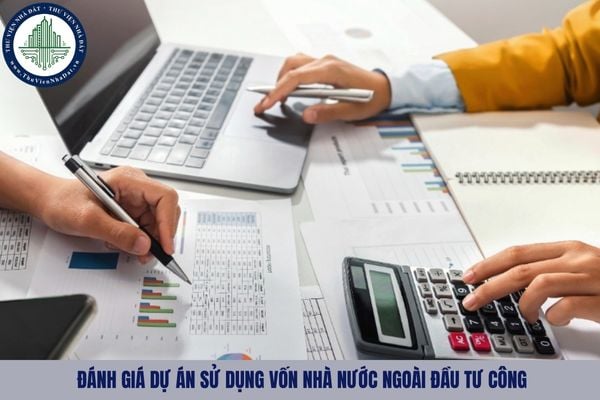 Việc đánh giá dự án sử dụng vốn nhà nước ngoài đầu tư công được thực hiện như nào?