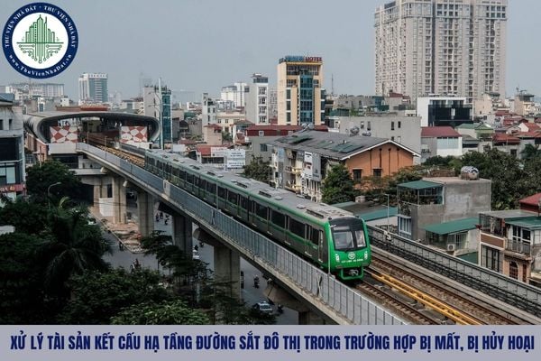 Ai có thẩm quyền quyết định xử lý đối với tài sản kết đường sắt đô thị trong trường hợp bị mất, bị hủy hoại?