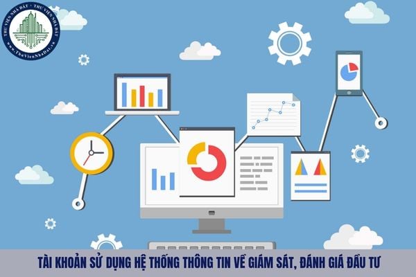 Quy định về tài khoản sử dụng Hệ thống thông tin về giám sát, đánh giá đầu tư như nào?