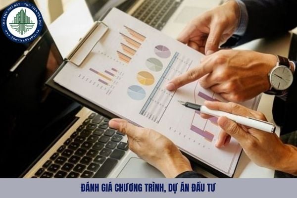 Quy trình thực hiện đánh giá chương trình, dự án đầu tư như thế nào?