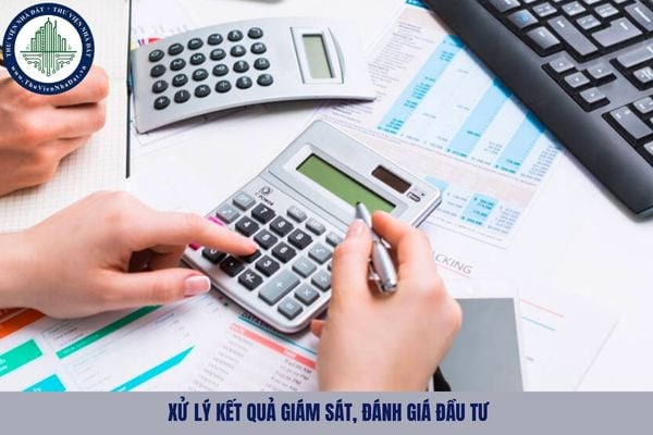 Quy định việc xử lý kết quả giám sát, đánh giá đầu tư như thế nào?