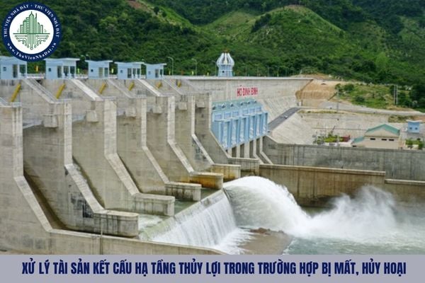 Ai có thẩm quyền quyết định xử lý tài sản kết cấu hạ tầng thủy lợi trong trường hợp bị mất, hủy hoại?